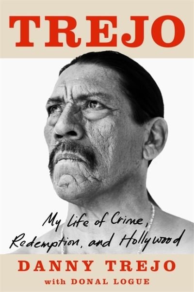 Cover for Danny Trejo · Trejo: My Life of Crime, Redemption and Hollywood (Gebundenes Buch) (2021)