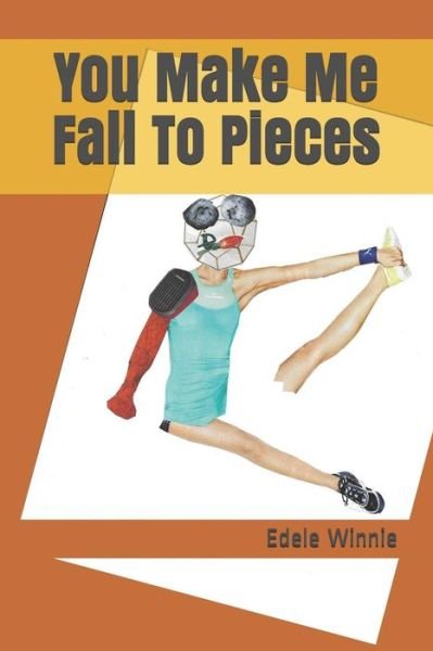 Cover for Edele Winnie · You Make Me Fall to Pieces (Paperback Bog) (2018)