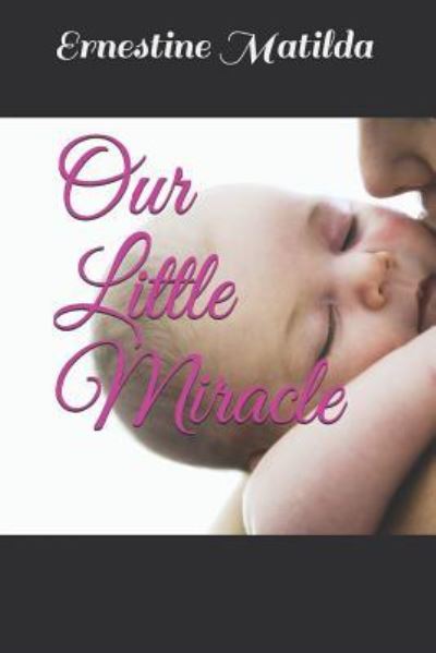 Cover for Ernestine Matilda · Our Little Miracle (Paperback Book) (2018)