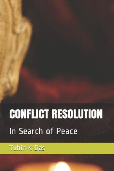 Conflict Resolution - Tuhin K Das - Bøker - Independently Published - 9781790959280 - 8. desember 2018