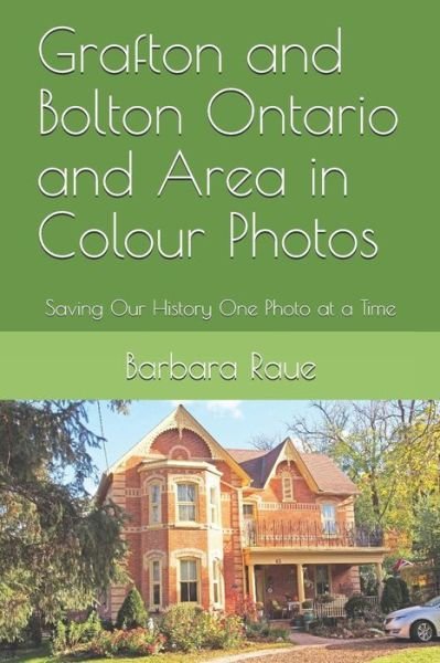 Cover for Barbara Raue · Grafton and Bolton Ontario and Area in Colour Photos (Pocketbok) (2019)