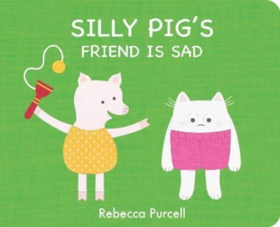 Silly Pig's Friend is Sad - The Adventures of Silly Pig - Rebecca Purcell - Książki - Starfish Bay Publishing Pty Ltd - 9781800360280 - 1 października 2022