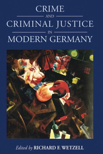 Cover for Richard F Wetzell · Crime and Criminal Justice in Modern Germany - Studies in German History (Paperback Book) (2022)