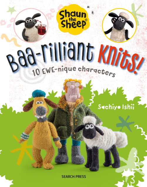 Cover for Sachiyo Ishii · Shaun the Sheep: Baa-rilliant Knits!: 10 Ewe-Nique Characters - Aardman (Paperback Bog) (2024)