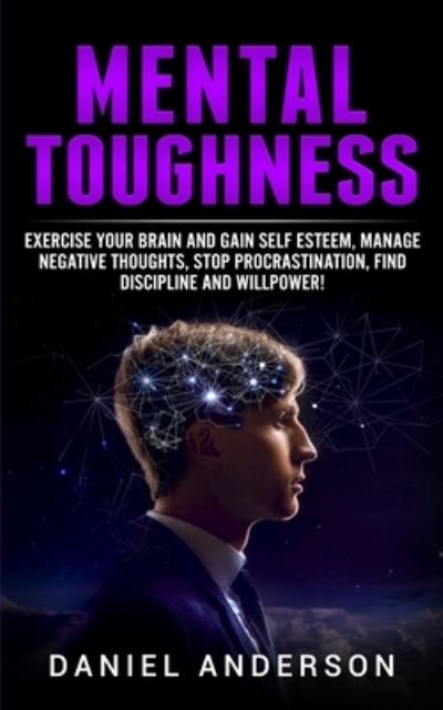 Mental Toughness - Daniel Anderson - Książki - CHARLIE CREATIVE LAB LTD PUBLISHER - 9781801446280 - 9 stycznia 2021