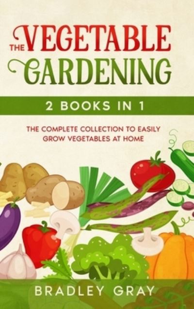 Cover for Bradley Gray · Vegetable Gardening (Hardcover Book) (2021)