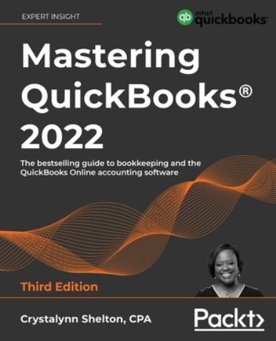 Cover for Crystalynn Shelton · Mastering QuickBooks (R) 2022: The bestselling guide to bookkeeping and the QuickBooks Online accounting software (Paperback Book) [3 Revised edition] (2022)