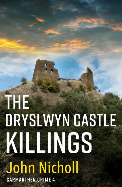 Cover for John Nicholl · The Dryslwyn Castle Killings: A dark, gritty edge-of-your-seat crime mystery thriller from John Nicholl - Carmarthen Crime (Paperback Book) (2022)