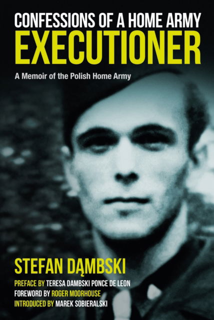 Confessions of a Home Army Executioner: A Memoir of the Polish Home Army - Marek Sobieralski - Books - Greenhill Books - 9781805000280 - March 1, 2024