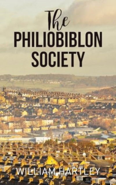 The Philobiblon Society - William Hartley - Books - New Generation Publishing - 9781835630280 - November 27, 2023