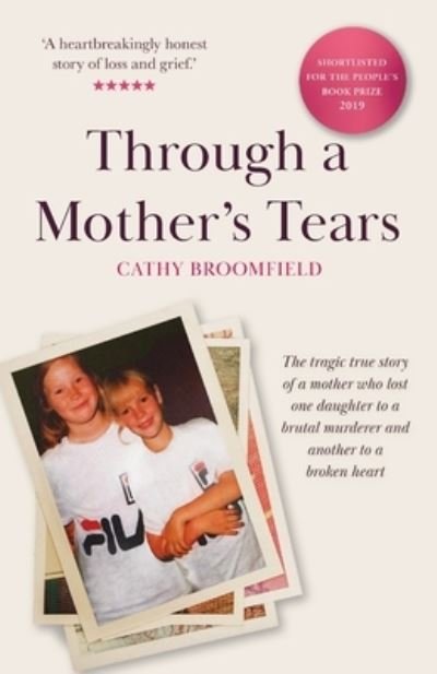 Cover for Cathy Broomfield · Through a Mother's Tears: The tragic true story of a mother who lost one daughter to a brutal murderer and another to a broken heart (Paperback Book) (2020)