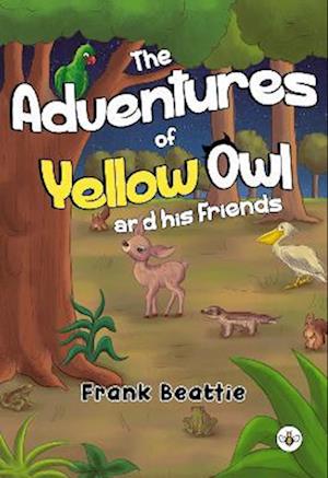 Cover for Frank Beattie · The Adventures of Yellow Owl and his Friends (Paperback Book) (2023)