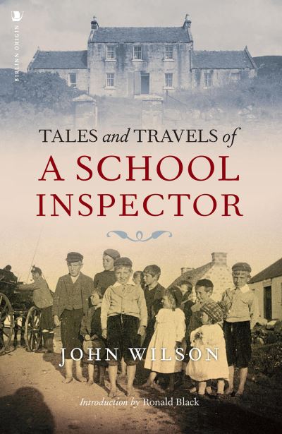 Tales and Travels of a School Inspector - John Wilson - Books - Birlinn General - 9781839830280 - August 18, 2022