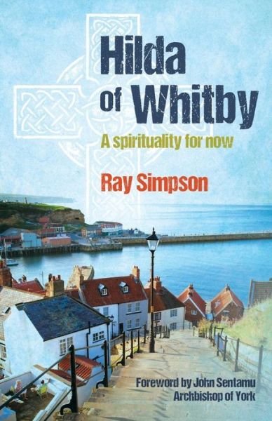 Cover for Ray Simpson · Hilda of Whitby: A spirituality for now (Paperback Book) (2014)