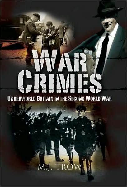 Cover for M. J. Trow · War Crimes: Underworld Britain in the Second World War (Hardcover Book) (2008)