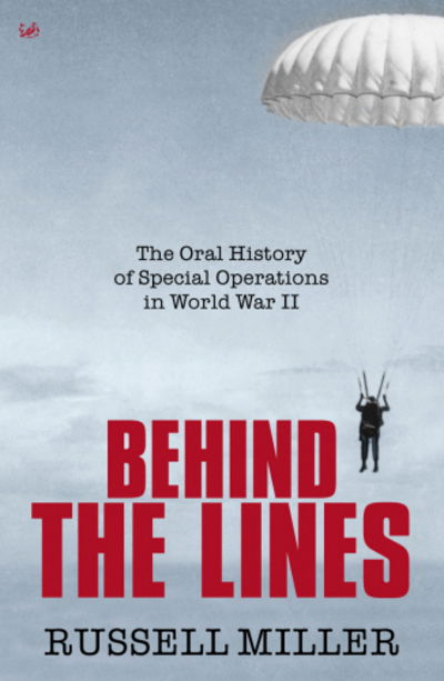 Cover for Russell Miller · Behind The Lines: The Oral History of Special Operations in World War II (Paperback Book) (2015)