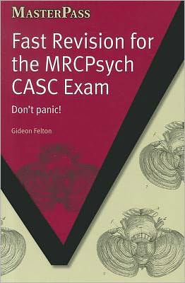 Cover for Gideon Felton · Fast Revision for the MRCPsych CASC Exam: Don't Panic! - MasterPass (Pocketbok) [1 New edition] (2011)