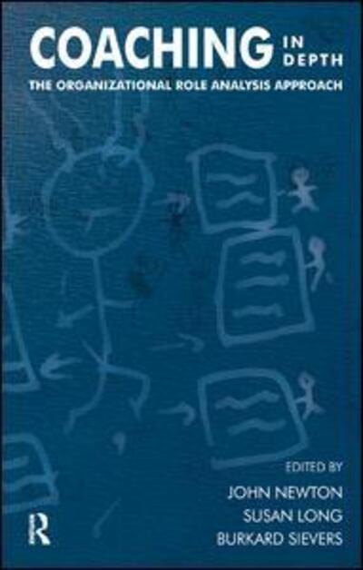 Coaching in Depth: The Organizational Role Analysis Approach - John Newton - Kirjat - Taylor & Francis Ltd - 9781855753280 - 2006