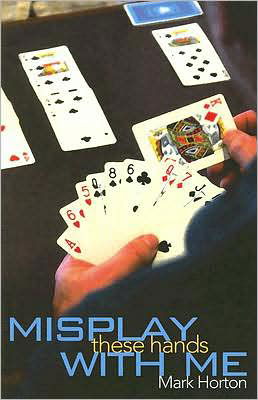 Misplay These Hands with Me - Mark Horton - Books - Master Point Press - 9781897106280 - November 1, 2007