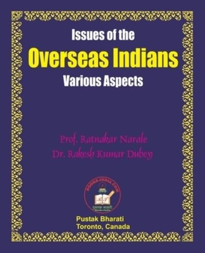 Issues of the Overseas Indians - Ratnakar Narale - Bøger - PC PLUS Ltd. - 9781897416280 - 27. marts 2020