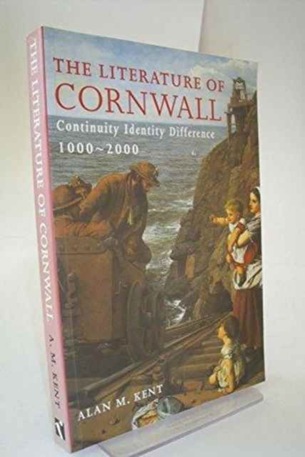 Cover for Alan Kent · The Literature of Cornwall: Continuity, Identity, Difference, 1000-2000 (Paperback Book) (2000)