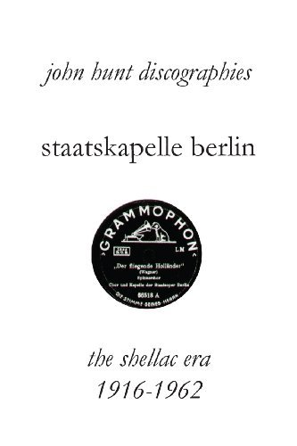 Staatskapelle Berlin. the Shellac Era 1916-1962. - John Hunt - Books - John Hunt - 9781901395280 - April 30, 2013