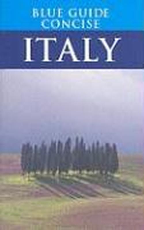 Blue Guide Concise Italy - Travel Series - Blue Guides - Books - Blue Guides - 9781905131280 - April 9, 2009