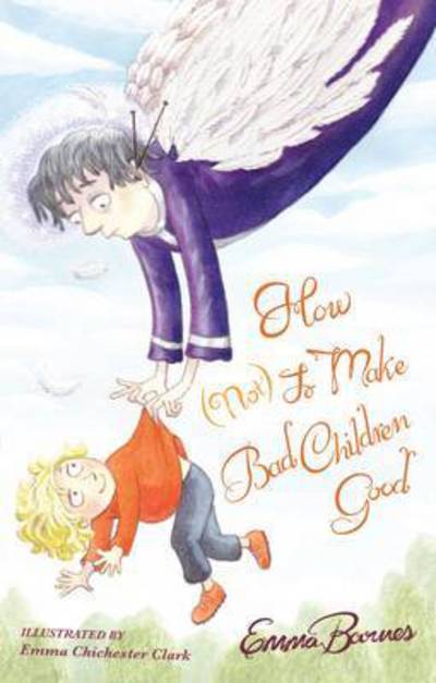 Cover for Emma Barnes · How (Not) to Make Bad Children Good (Taschenbuch) (2011)