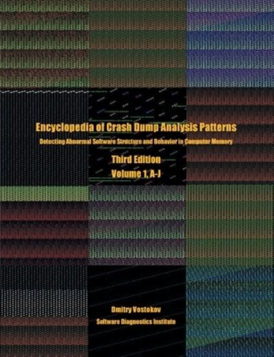 Encyclopedia of Crash Dump Analysis Patterns, Volume 1, A-J - Dmitry Vostokov - Books - Opentask - 9781912636280 - December 27, 2021
