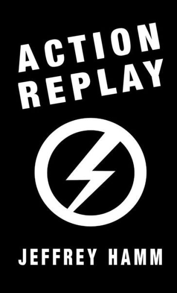 Cover for Jeffrey Hamm · Action Replay (Hardcover Book) (2019)