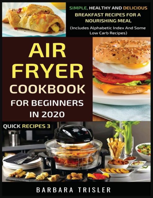 Cover for Barbara Trisler · Air Fryer Cookbook For Beginners In 2020 (Paperback Book) (2020)