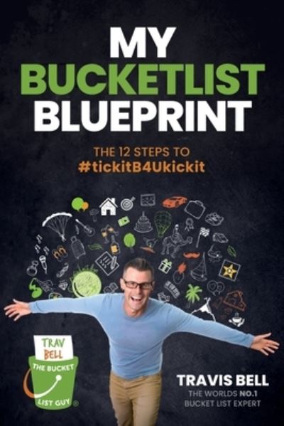 Cover for Travis Bell · My Bucketlist Blueprint: The 12 Steps to #tickitB4Ukickit (Paperback Book) (2020)