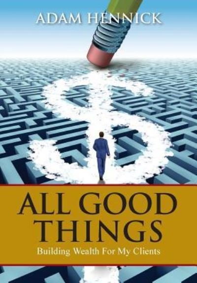 Cover for Adam Hennick · All Good Things (Hardcover bog) (2015)
