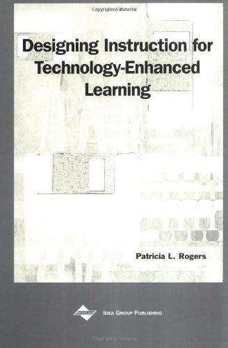 Designing Instruction for Technology-enhanced Learning - Patricia L. Rogers - Bücher - Idea Group Publishing - 9781930708280 - 30. Juni 2011