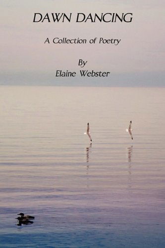 Cover for Elaine F. Webster · Dawn Dancing -- a Collection of Poetry (Paperback Book) (2010)