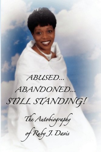 Cover for Ruby J. Davis · Abused, Abandoned, Still Standing! (Paperback Book) (2009)