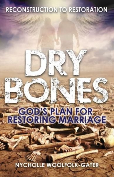 Cover for Nycholle Woolfolk Gater · Dry Bones God's Plan For Restoring Marriage (Pocketbok) (2018)