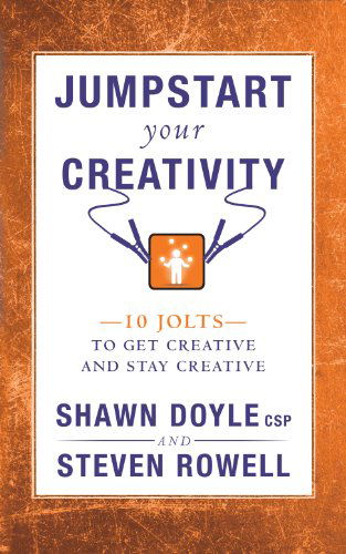 Jumpstart Your Creativity: 10 Jolts to Get Creative and Stay Creative (Jumpstart Series) - Steven Rowell - Books - Sound Wisdom - 9781937879280 - September 1, 2013