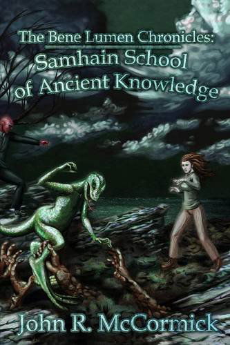 The Bene Lumen Chronicles: Samhain School of Ancient Knowledge - John R. Mccormick - Kirjat - Ink Smith Publishing - 9781939156280 - torstai 20. helmikuuta 2014