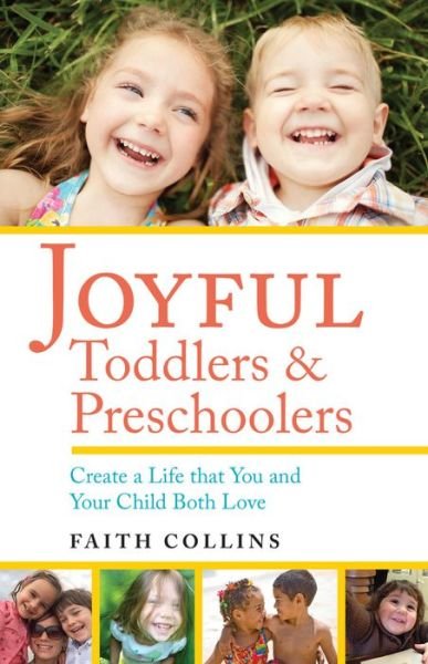 Cover for Lozowick, Lee (Lee Lozowick) · Joyful Toddlers and Preschoolers: Create a Life That You and Your Child Both Love (Taschenbuch) (2017)