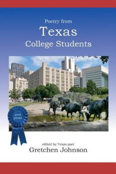 Poetry from Texas College Students - Gretchen Johnson - Books - Lamar University Press - 9781942956280 - July 7, 2016