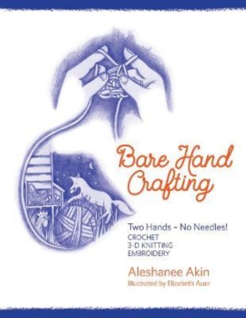 Cover for Aleshanee Akin · Bare Hand Crafting: Two Hands, No Needles! (Pocketbok) (2022)