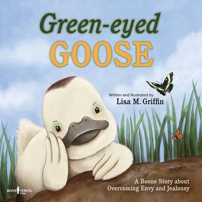 Cover for Griffin, Lisa M. (Lisa M. Griffin) · Green-Eyed Goose: A Boone Story About Overcoming Envy and Jealousy (Paperback Book) (2018)