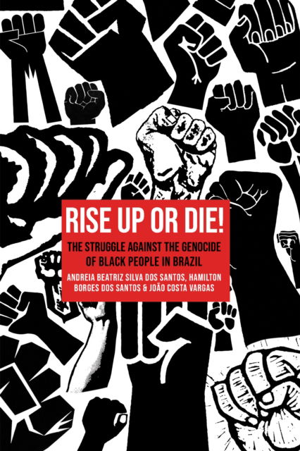 Cover for Andreia Beatriz Silva dos Santos · Rise Up or Die!: The Struggle Against the Genocide of Black People in Brazil (Paperback Book) (2025)