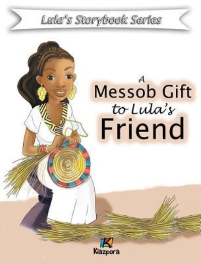 A Messob Gift to Lula's Friend - Children Book - Kiazpora - Bücher - Kiazpora - 9781946057280 - 10. Mai 2018