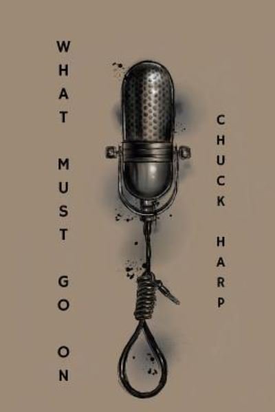 Cover for Chuck Harp · What Must Go On (Taschenbuch) (2018)
