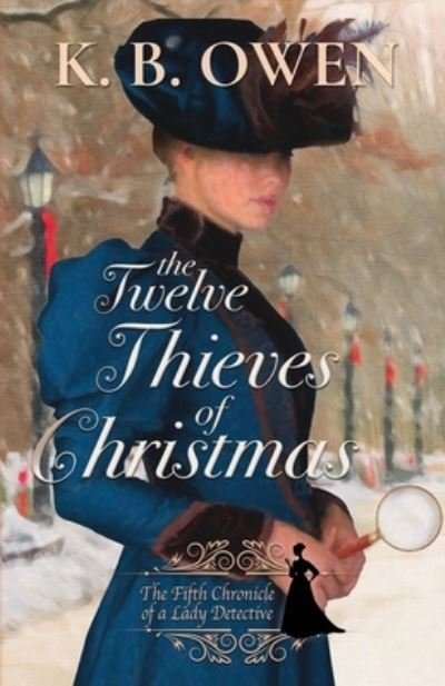Cover for K B Owen · The Twelve Thieves of Christmas: A Lady Detective for Hire Historical Mystery (Paperback Book) (2021)