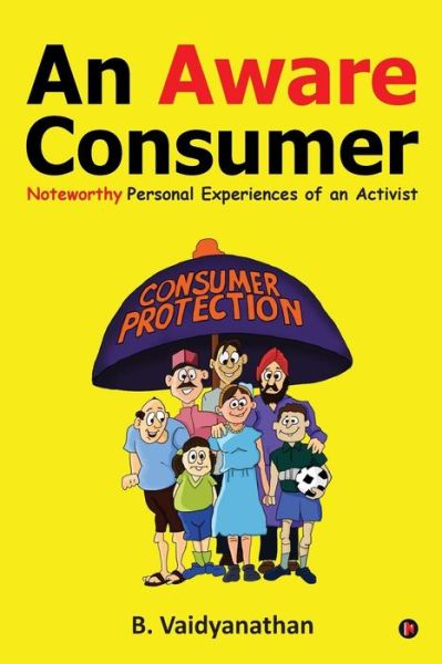 Cover for B. Vaidyanathan · An Aware Consumer : Noteworthy Personal Experiences of an Activist (Paperback Book) (2017)