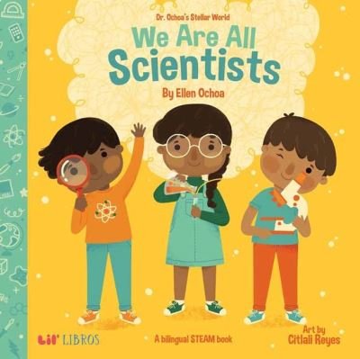 Cover for Ellen Ochoa · We Are All Scientists / Somos todos cientificos (Board book) (2022)