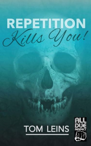 Cover for Tom Leins · Repetition Kills You (Paperback Book) (2018)